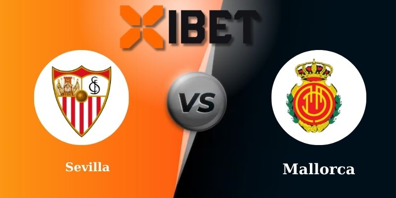 Soi kèo bóng đá Sevilla vs Mallorca 3h00 - 25-02-2025