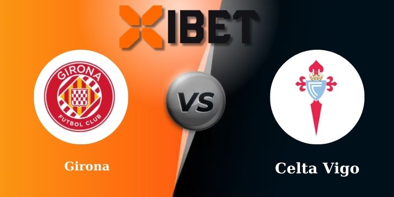 Soi kèo bóng đá Girona vs Celta Vigo 20h00 - 01-03-2025