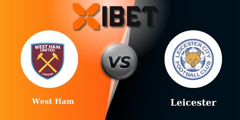 Soi kèo bóng đá West Ham vs Leicester 3h00 - 28/02/2025