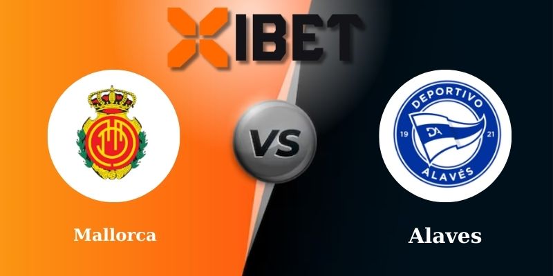 Soi kèo bóng đá Mallorca vs Alaves 0h30 - 03-03-2025