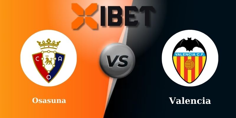 Soi kèo bóng đá Osasuna vs Valencia 3h00 - 03-03-2025
