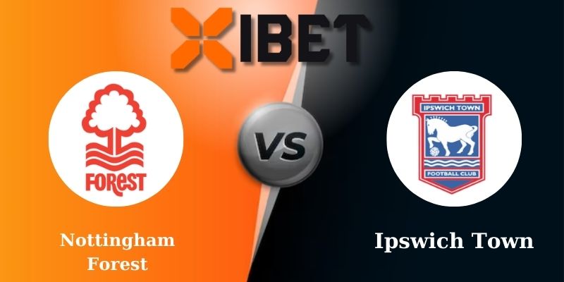 Soi kèo bóng đá Nottingham Forest vs Ipswich Town 2h30 - 04-03-2025