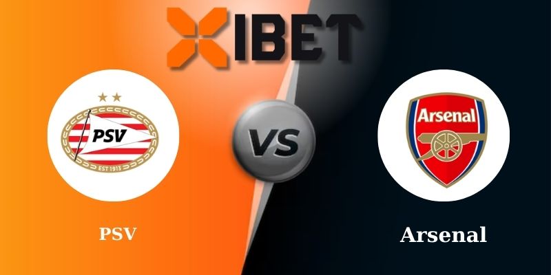 Soi kèo bóng đá PSV vs Arsenal 3h00 - 05-03-2025