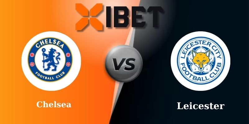 Soi kèo bóng đá Chelsea vs Leicester 21h00 - 09-03-2025