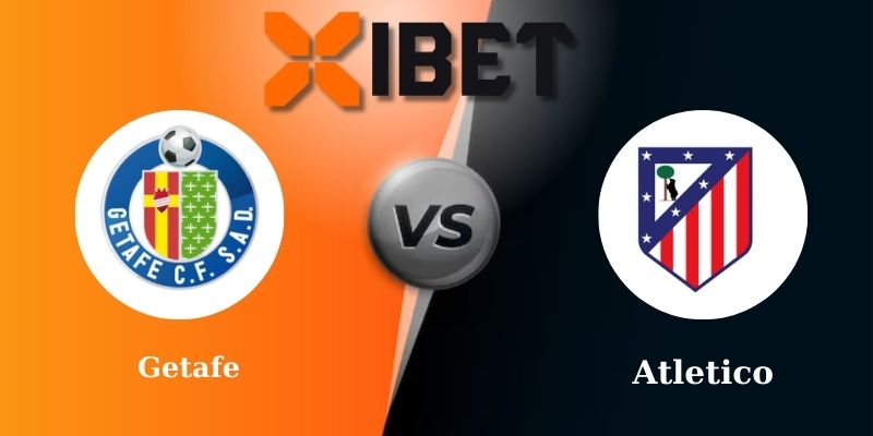 Soi kèo bóng đá Getafe vs Atletico 20h00 - 09-03-2025