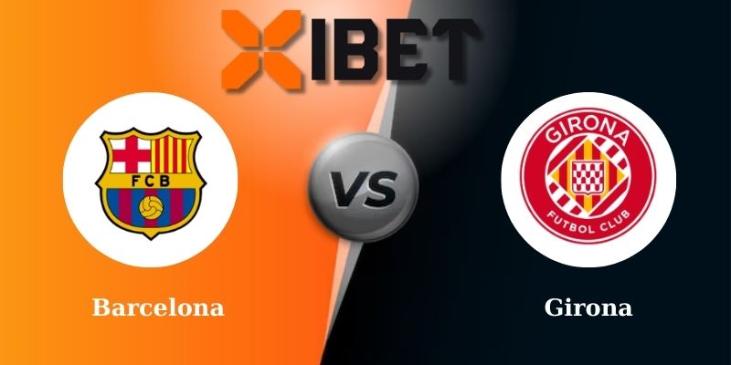Soi kèo bóng đá Barcelona vs Girona 21h15 - 30-03-2025