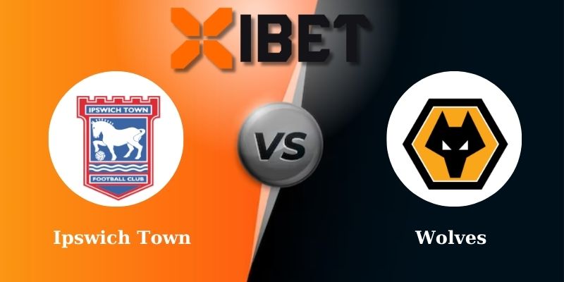 Soi kèo bóng đá Ipswich Town vs Wolves 21h00 - 05-04-2025