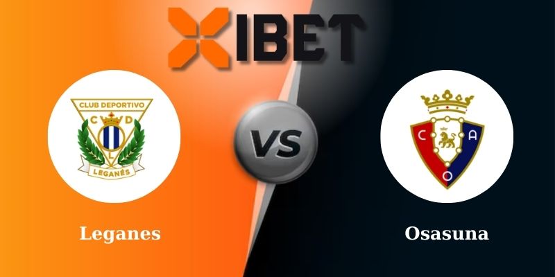Soi kèo bóng đá Leganes vs Osasuna 2h00 - 08/04/2025