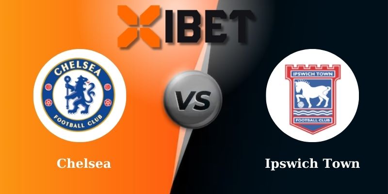 Soi kèo bóng đá Chelsea vs Ipswich Town 20h00 - 13/04/2025
