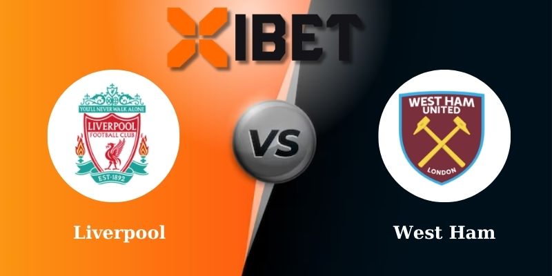 Soi kèo bóng đá Liverpool vs West Ham 20h00 - 13-04-2025