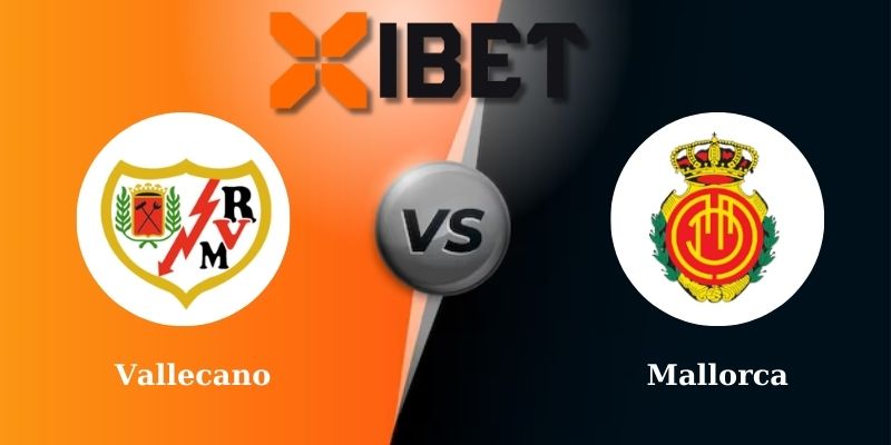 Soi kèo bóng đá Vallecano vs Mallorca 2h00 - 25-05-2025